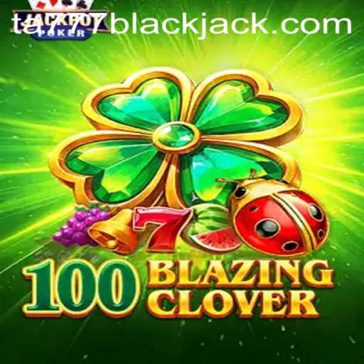 Unveiling the Excitement of 100BlazingClover: A Detailed Guide