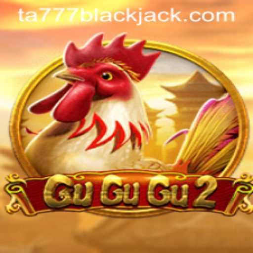 Exploring the Adventures of GuGuGu2 with Ta777