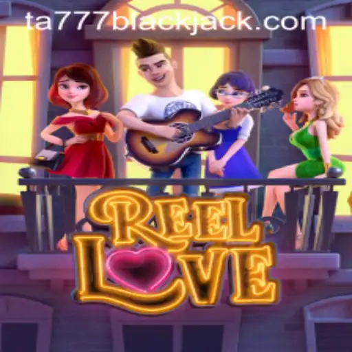 ReelLove: A Thrilling Gaming Adventure with Ta777